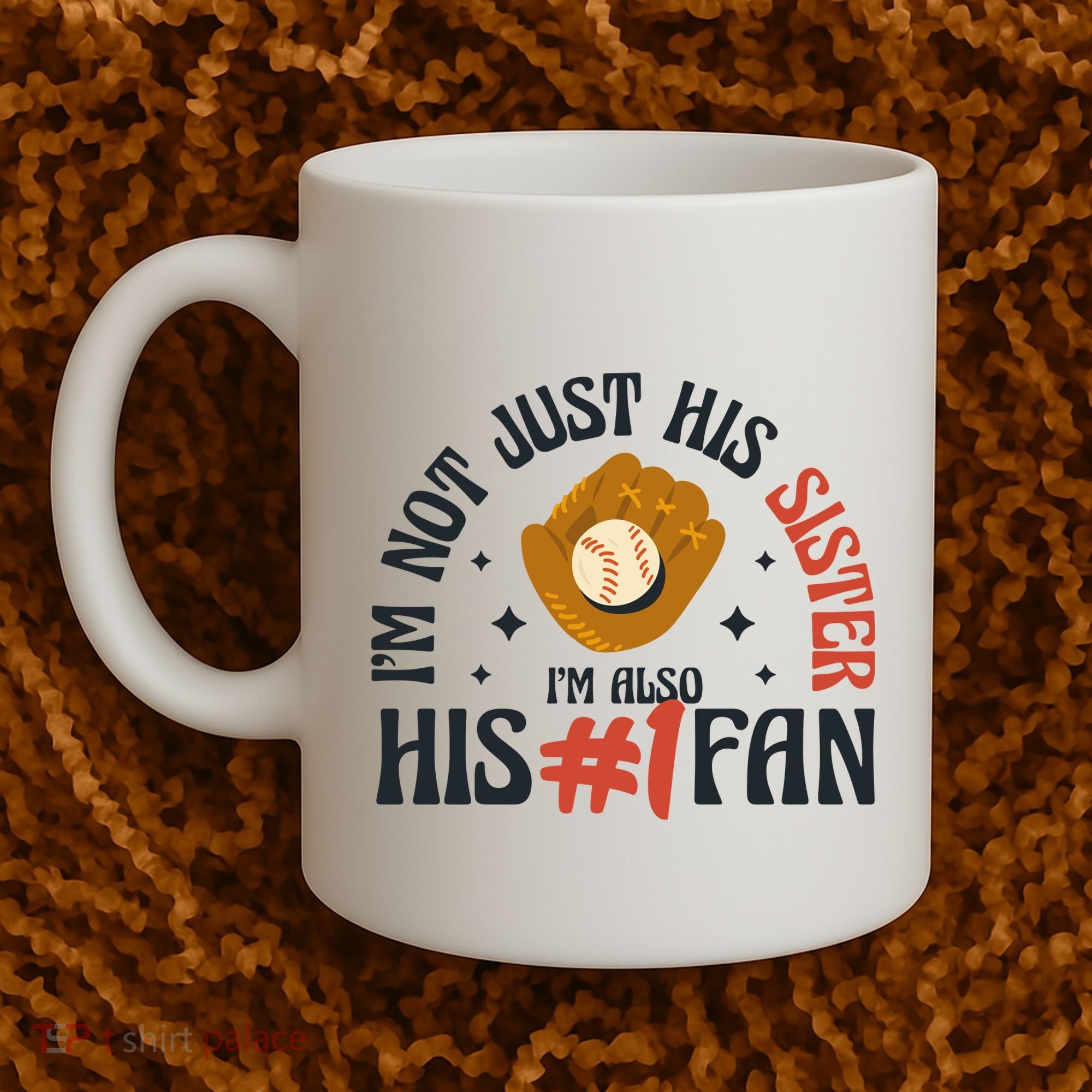 I'm Not Just His Sister I'm Also His Number One Fan Cute Baseball Coffee Mug