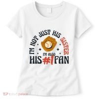 I'm Not Just His Sister I'm Also His Number One Fan Cute Baseball Women's T-Shirt thumb 0