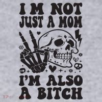 IM Not Just A Mom IM A Bitch Women's Sweatshirt thumb 2
