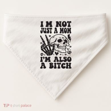 IM Not Just A Mom IM A Bitch USA-Made Doggie Bandana