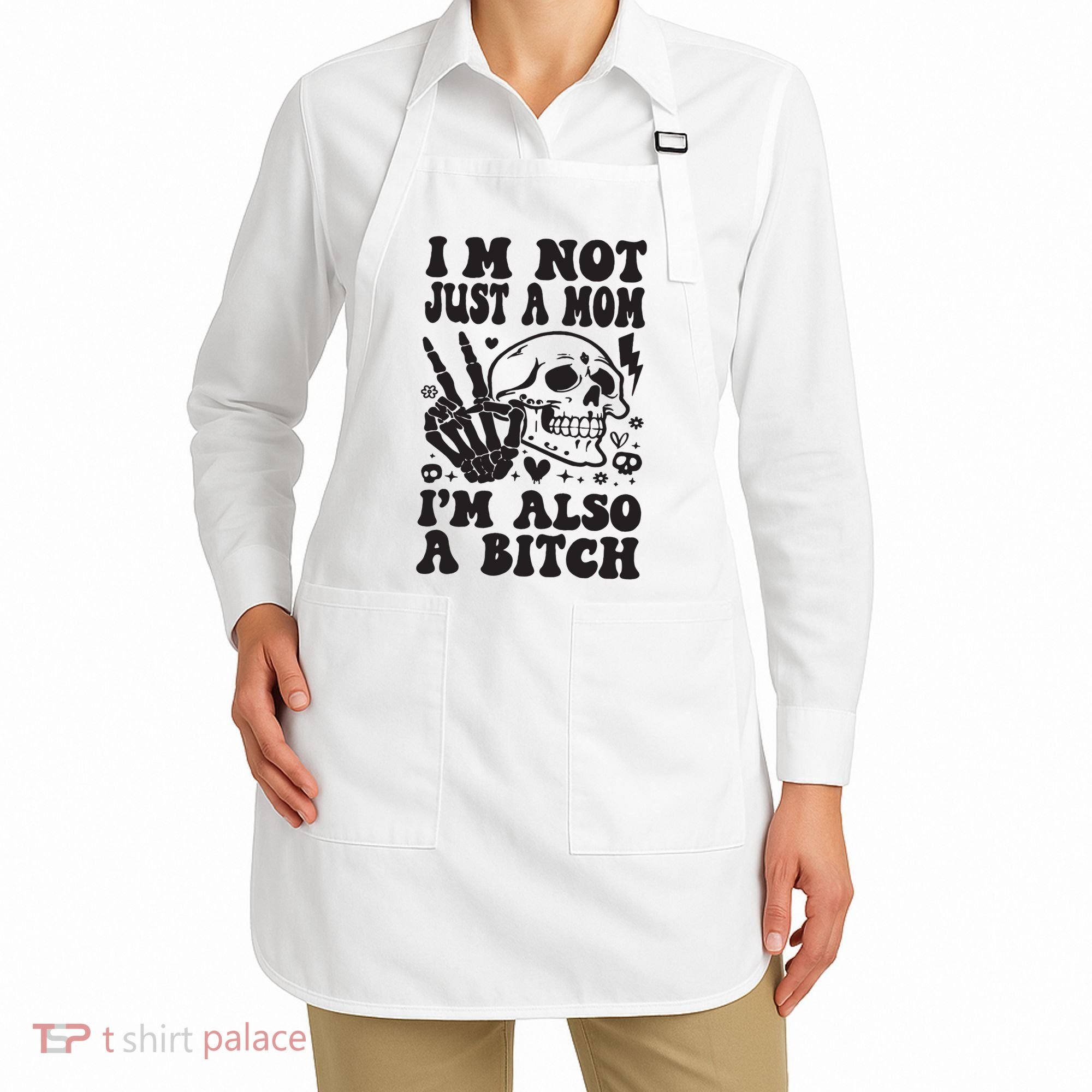 IM Not Just A Mom IM A Bitch Apron