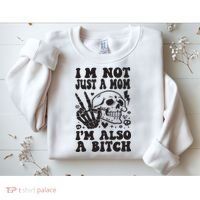 IM Not Just A Mom IM A Bitch Sweatshirt thumb 2