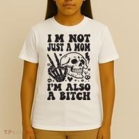 IM Not Just A Mom IM A Bitch T-Shirt thumb 4