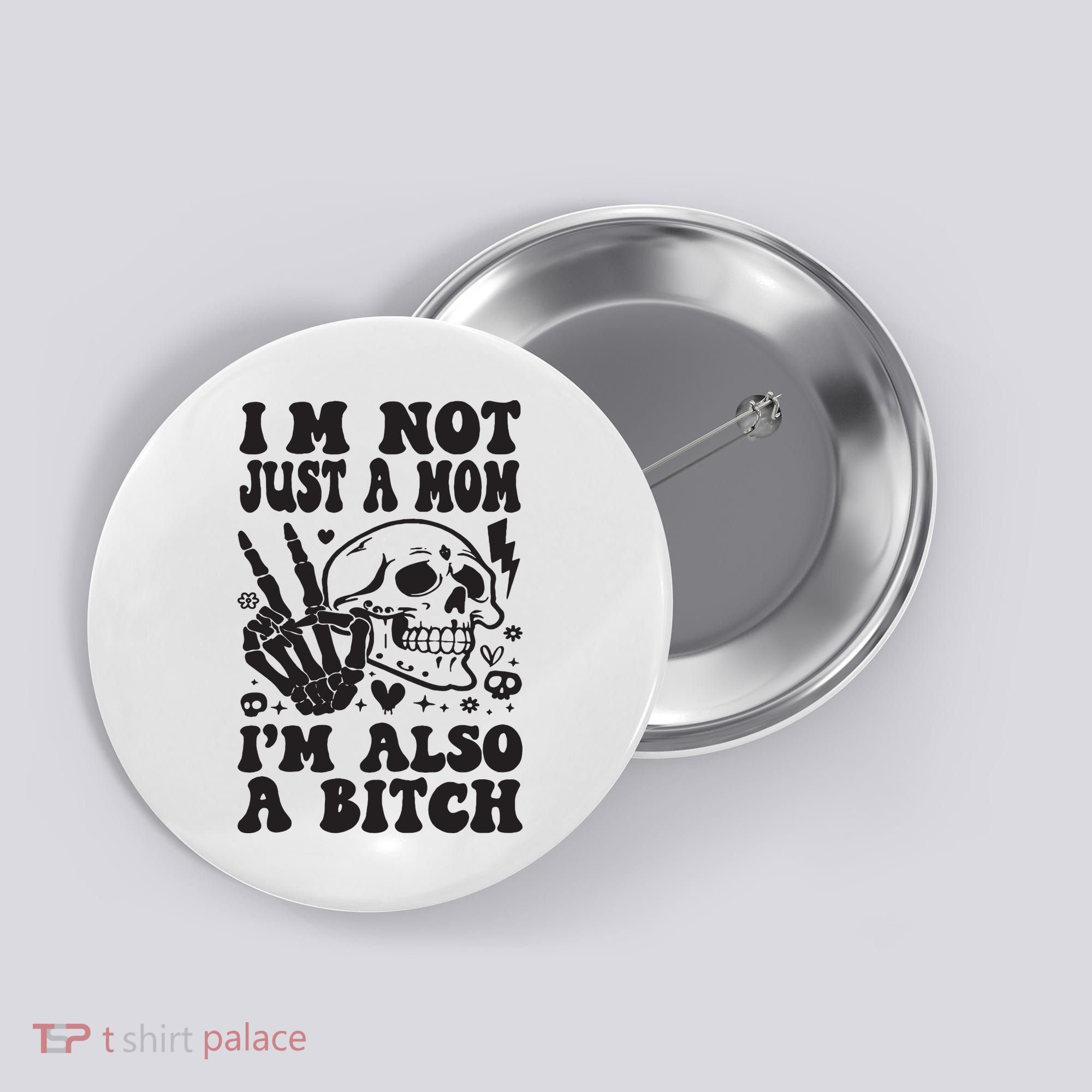 IM Not Just A Mom IM A Bitch Button