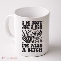 IM Not Just A Mom IM A Bitch Coffee Mug thumb 0