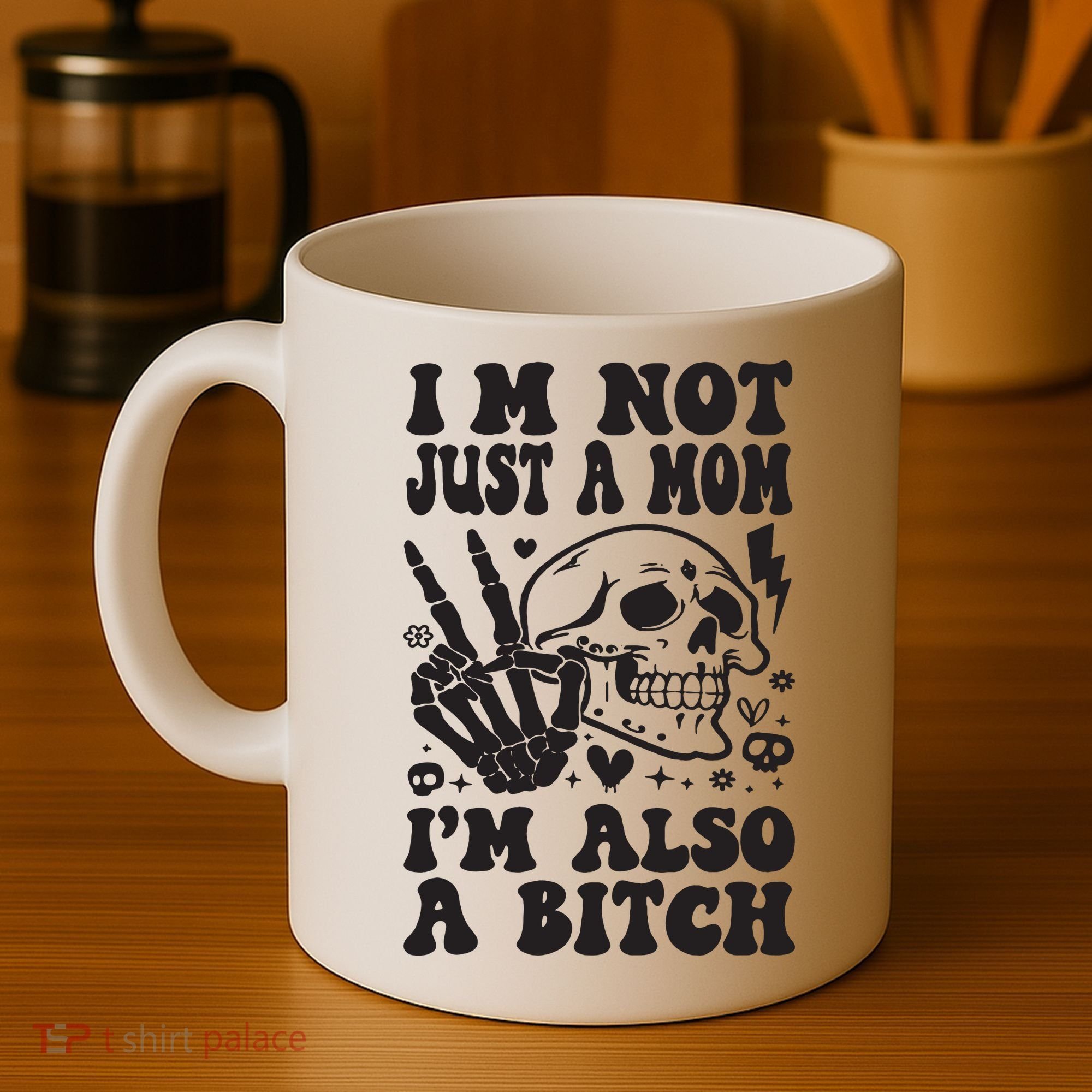 IM Not Just A Mom IM A Bitch Coffee Mug