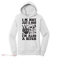 IM Not Just A Mom IM A Bitch Women's Hoodie thumb 0