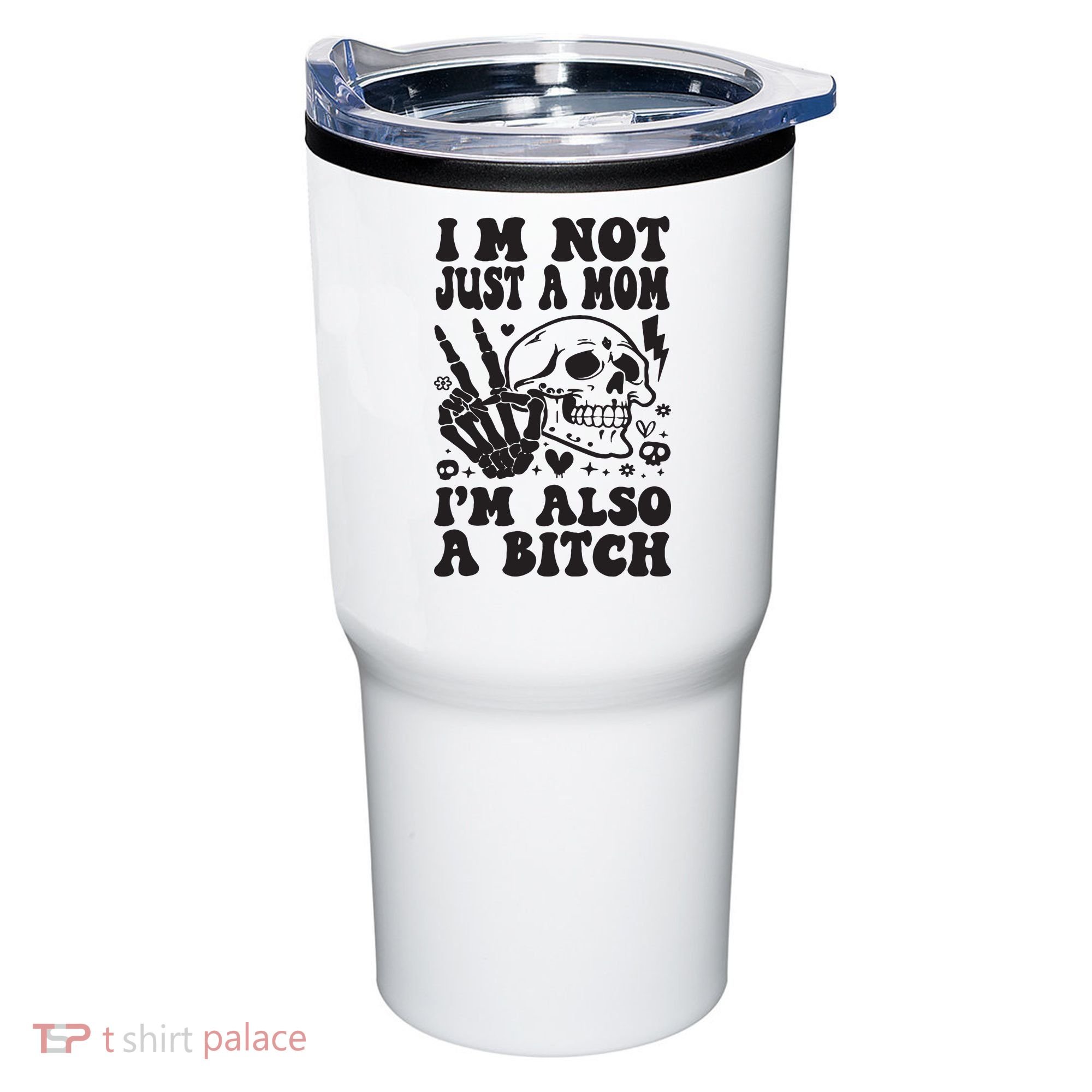IM Not Just A Mom IM A Bitch Tumbler