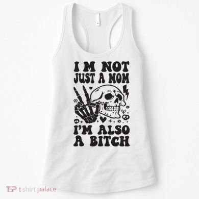 IM Not Just A Mom IM A Bitch Women's Tank Top