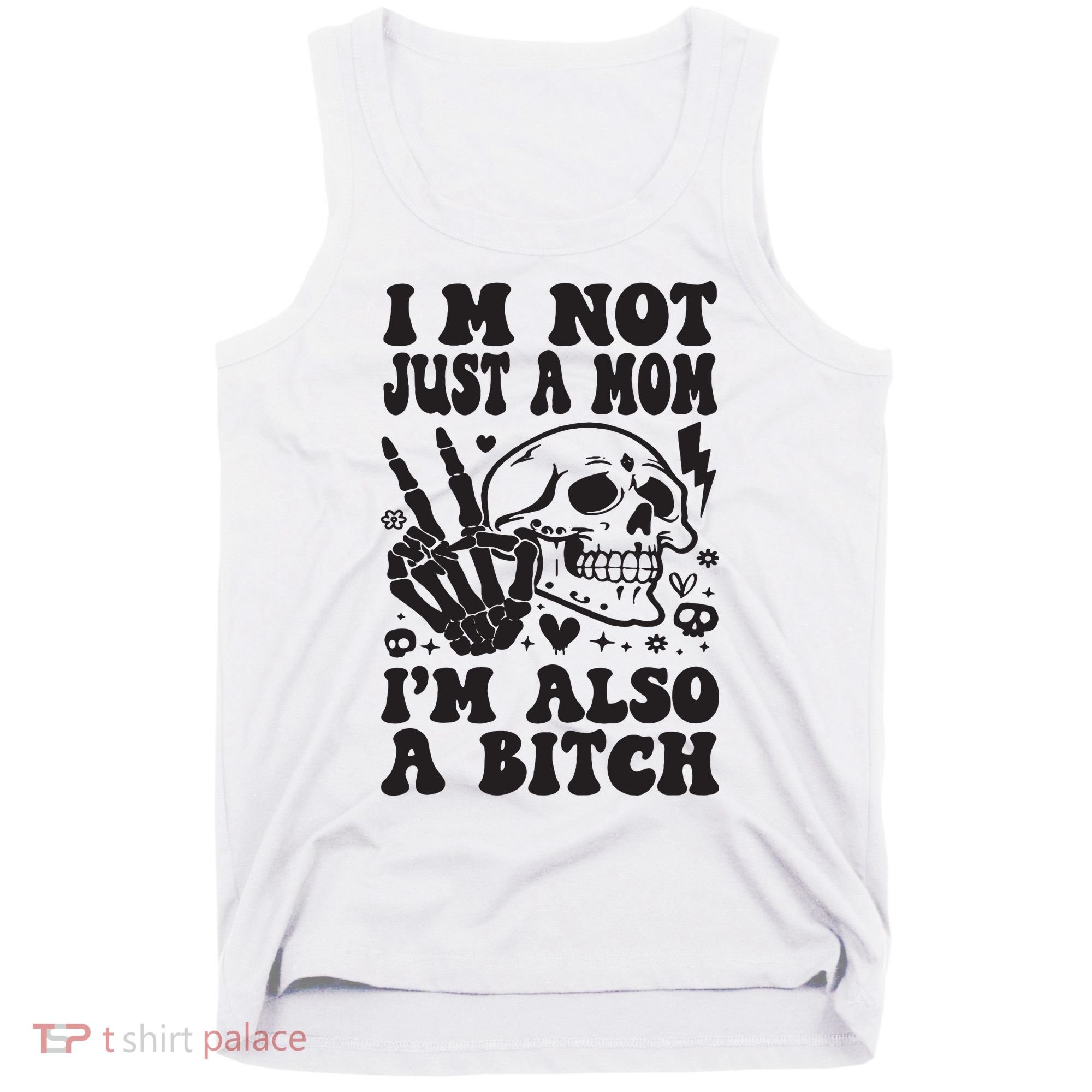 IM Not Just A Mom IM A Bitch Tank Top
