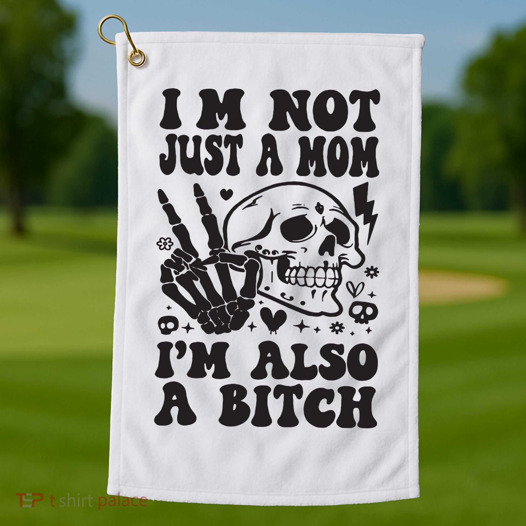 IM Not Just A Mom IM A Bitch Golf Towel