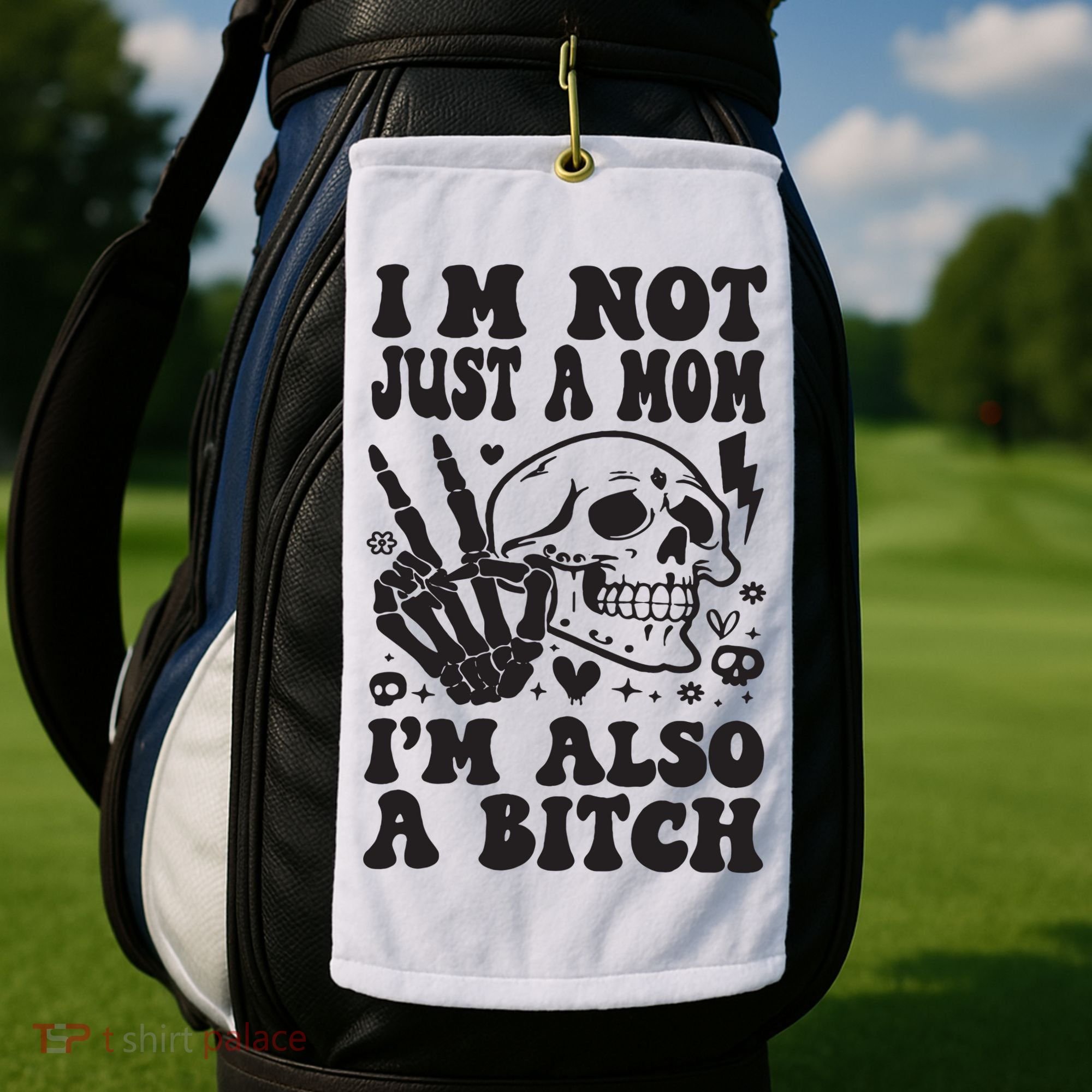 IM Not Just A Mom IM A Bitch Golf Towel
