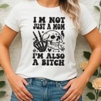 IM Not Just A Mom IM A Bitch Women's T-Shirt thumb 2