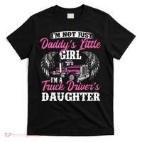 Im Not Just Daddys Little Girl Truck Driver Daughter T-Shirt thumb 0