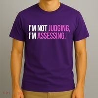 I'm Not Judging I'm Assessing T-Shirt thumb 3