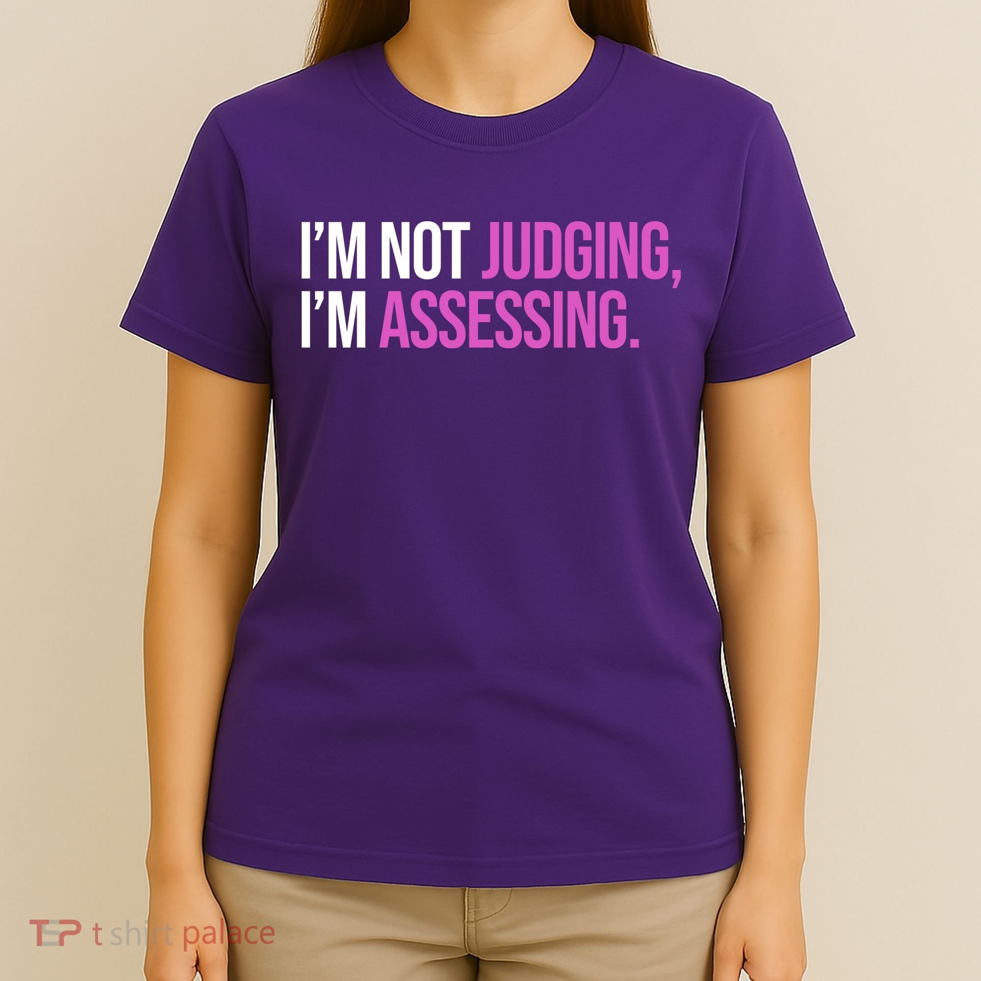 I'm Not Judging I'm Assessing T-Shirt
