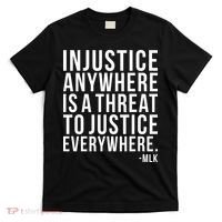 Injustice Anywhere is a Threat to JUSTICE Everywhere MLK T-Shirt thumb 0