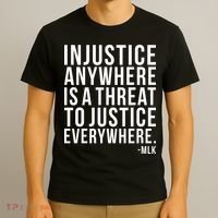 Injustice Anywhere is a Threat to JUSTICE Everywhere MLK T-Shirt thumb 3