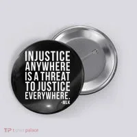 Injustice Anywhere is a Threat to JUSTICE Everywhere MLK Button thumb 0