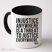 Injustice Anywhere is a Threat to JUSTICE Everywhere MLK Coffee Mug thumb 0