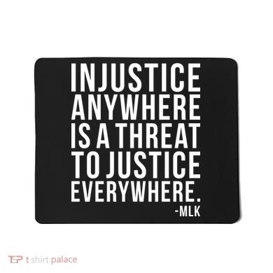 Injustice Anywhere is a Threat to JUSTICE Everywhere MLK Mousepad