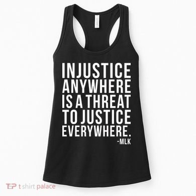 Injustice Anywhere is a Threat to JUSTICE Everywhere MLK Women's Tank Top