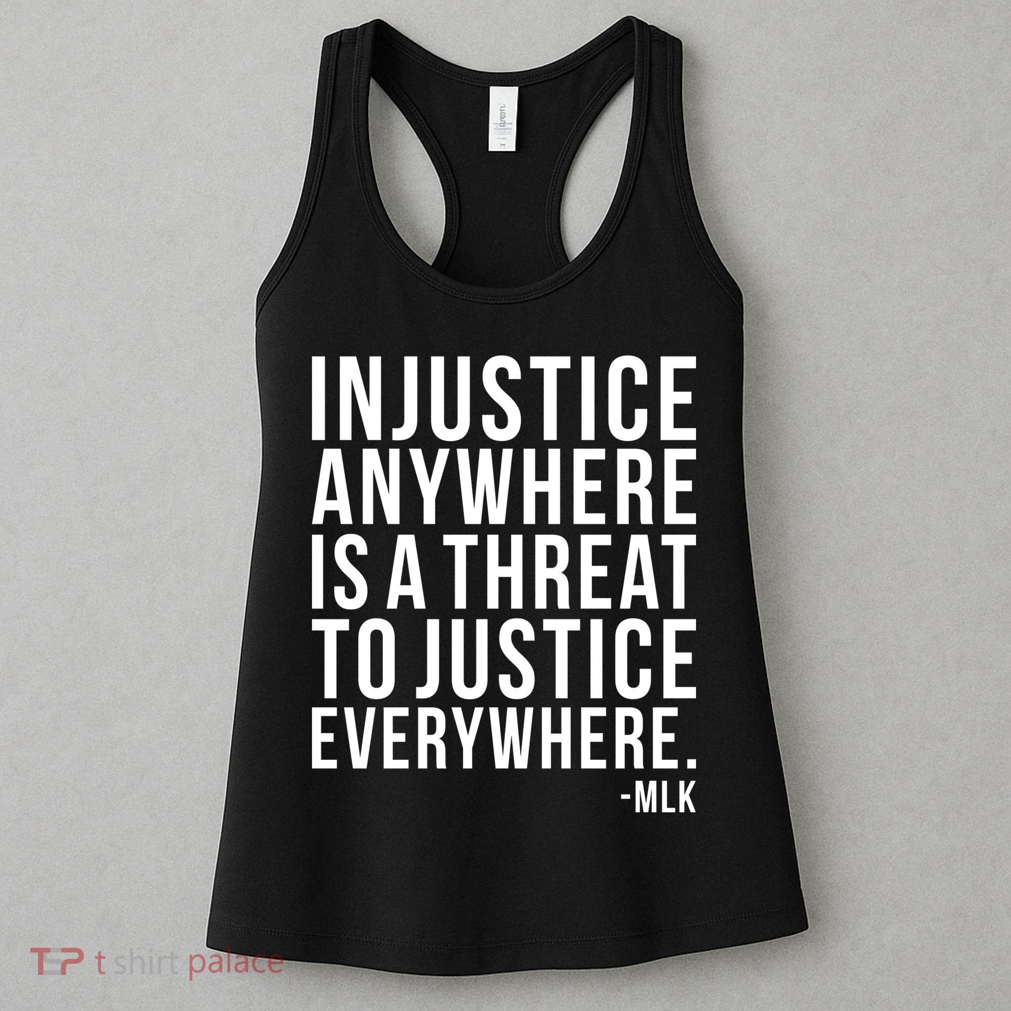 Injustice Anywhere is a Threat to JUSTICE Everywhere MLK Women's Tank Top
