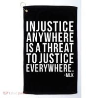 Injustice Anywhere is a Threat to JUSTICE Everywhere MLK Golf Towel thumb 0