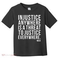 Injustice Anywhere is a Threat to JUSTICE Everywhere MLK Toddler T-Shirt thumb 0