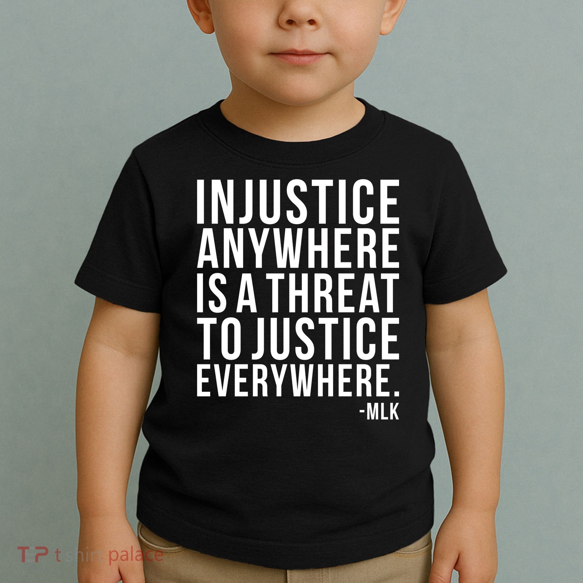 Injustice Anywhere is a Threat to JUSTICE Everywhere MLK Toddler T-Shirt