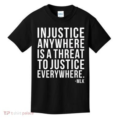Injustice Anywhere is a Threat to JUSTICE Everywhere MLK Kids T-Shirt