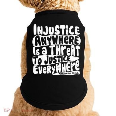 Injustice Anywhere Is A Threat To Justice Everywhere MLK Quote Doggie Tank