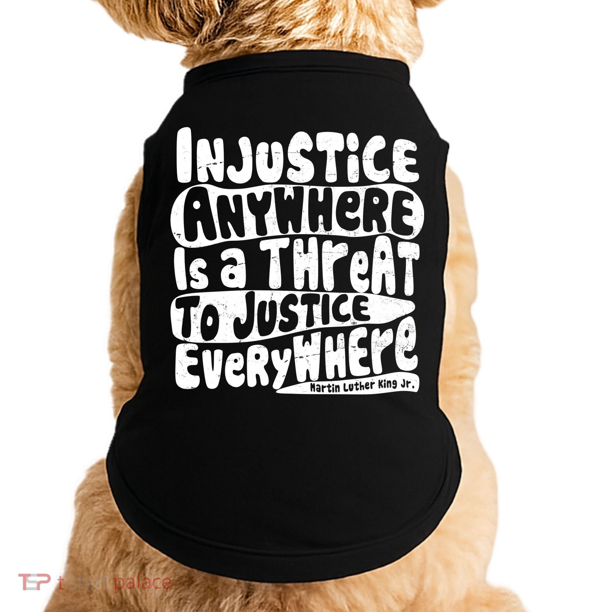Injustice Anywhere Is A Threat To Justice Everywhere MLK Quote Doggie Tank