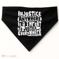 Injustice Anywhere Is A Threat To Justice Everywhere MLK Quote USA-Made Doggie Bandana thumb 0