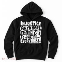 Injustice Anywhere Is A Threat To Justice Everywhere MLK Quote Hoodie thumb 0