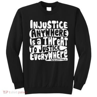 Injustice Anywhere Is A Threat To Justice Everywhere MLK Quote Sweatshirt