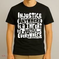 Injustice Anywhere Is A Threat To Justice Everywhere MLK Quote T-Shirt thumb 3