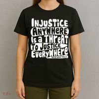 Injustice Anywhere Is A Threat To Justice Everywhere MLK Quote T-Shirt thumb 4
