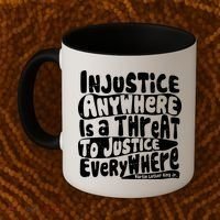 Injustice Anywhere Is A Threat To Justice Everywhere MLK Quote Coffee Mug thumb 2