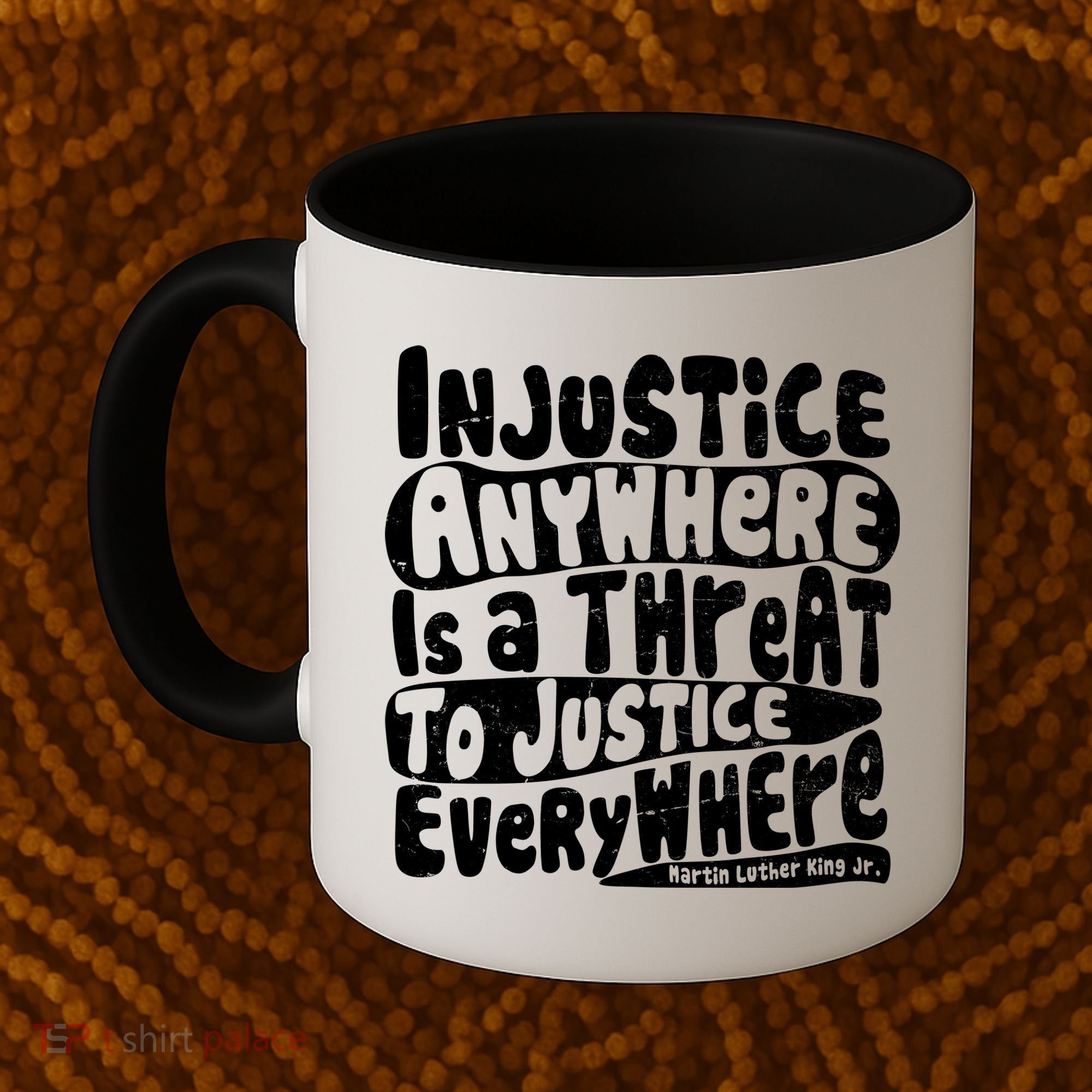 Injustice Anywhere Is A Threat To Justice Everywhere MLK Quote Coffee Mug