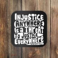 Injustice Anywhere Is A Threat To Justice Everywhere MLK Quote Coaster thumb 0