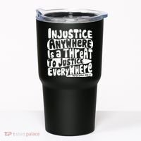 Injustice Anywhere Is A Threat To Justice Everywhere MLK Quote Tumbler thumb 0