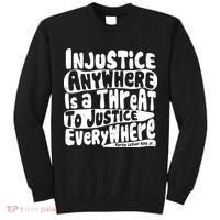 Injustice Anywhere Is A Threat To Justice Everywhere MLK Quote Tall Sweatshirt thumb 0