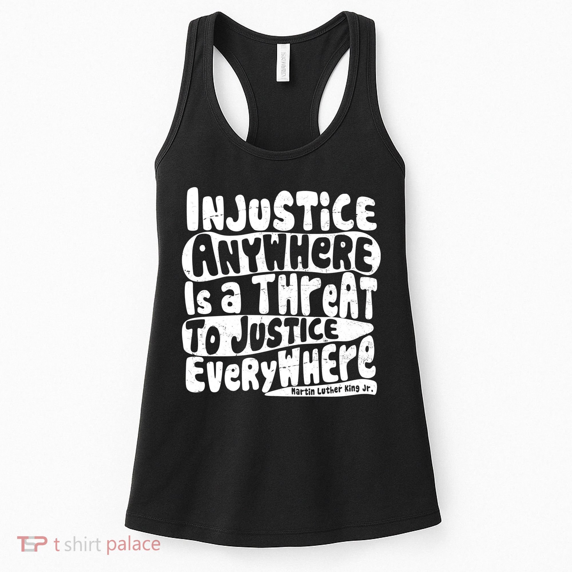 Injustice Anywhere Is A Threat To Justice Everywhere MLK Quote Women's Tank Top