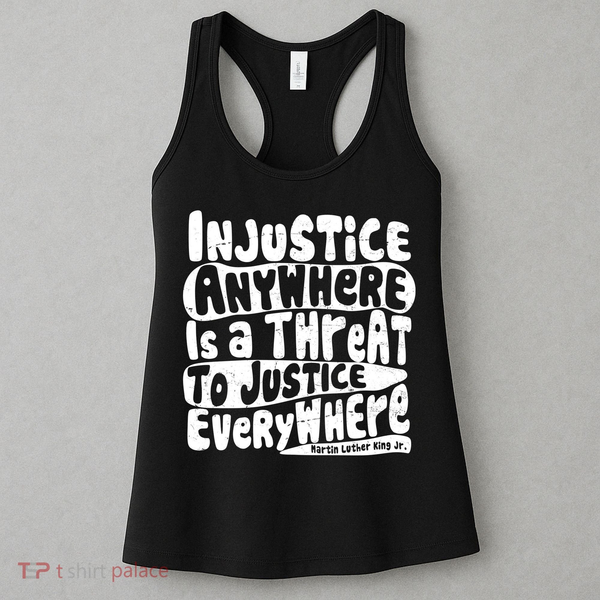 Injustice Anywhere Is A Threat To Justice Everywhere MLK Quote Women's Tank Top