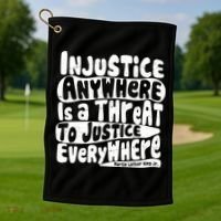 Injustice Anywhere Is A Threat To Justice Everywhere MLK Quote Golf Towel thumb 1