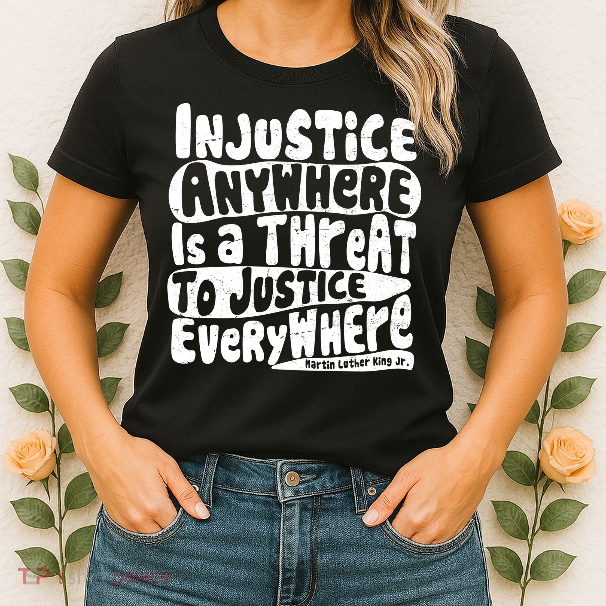 Injustice Anywhere Is A Threat To Justice Everywhere MLK Quote Women's T-Shirt