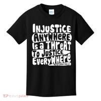 Injustice Anywhere Is A Threat To Justice Everywhere MLK Quote Kids T-Shirt thumb 0