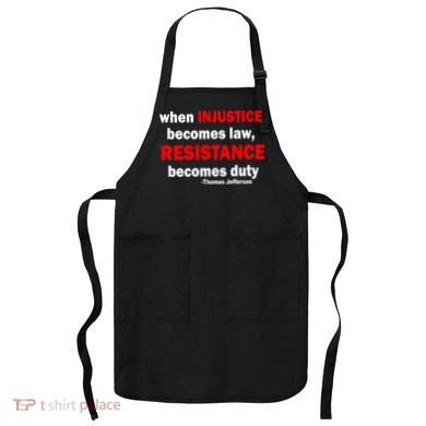 Injustice Becomes Law Resistance Duty Apron