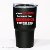 Injustice Becomes Law Resistance Duty Tumbler thumb 0